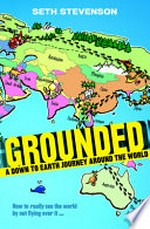 Grounded : a down to earth journey around the world / Seth Stevenson.