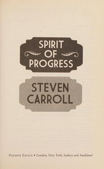 Spirit of progress / Steven Carroll.