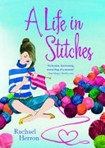 A life in stitches / Rachael Herron.