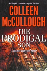 The prodigal son : a Carmine Delmonico novel / Colleen McCullough.