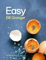 Easy / Bill Granger ; photography by Mikkel Vang.