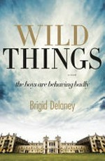 Wild things / Brigid Delaney.