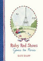 Ruby Red Shoes goes to Paris / Kate Knapp.