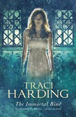 The immortal bind / Traci Harding.