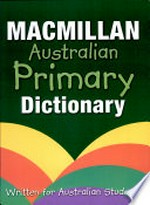 The Macmillan Australian primary dictionary : written for Australian students