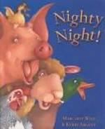 Nighty night! / written by Margaret Wild ; illustrated by Kerry Argent.