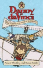 Danny da Vinci : the flying machine of Lombardy / Bruce Whatley and Rosie Smith.