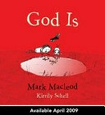 God is / Mark Macleod ; [illustrator], Kirrily Schell.