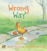 Wrong way / Mark Macleod ; Judith Rossell.
