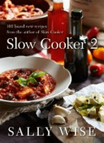 Slow cooker. 100 brand new recipes / Sally Wise. 2 :