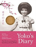 Yoko's diary : the life of a young girl in Hiroshima during WWII / translated by Debbie Edwards ; edited by Paul Ham.