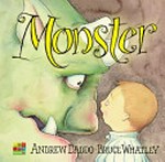 Monster / Andrew Daddo ; [illustrated by] Bruce Whatley.