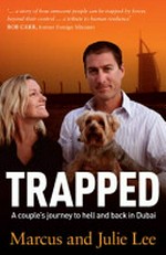 Trapped : a couple's journey to hell and back in Dubai / Marcus and Julie Lee with Hazel Flynn.