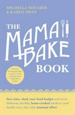 The MamaBake book / Michelle Shearer & Karen Swan.