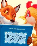It's a story, Rory! / Frances Watts & [illustrated by] David Legge.