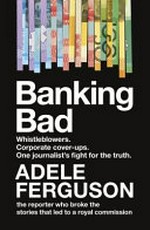 Banking bad / Adele Ferguson.