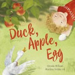Duck, apple, egg / Glenda Millard and Martina Heiduczek.