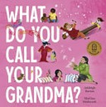 What do you call your grandma? / Ashleigh Barton, Martina Heiduczek.