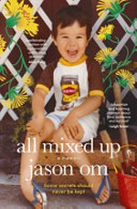 All mixed up : a memoir / Jason Om.