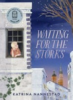 Waiting for the storks / Katrina Nannestad ; with illustrations by Martina Heiduczek.