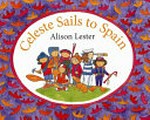Celeste sails to Spain / Alison Lester.