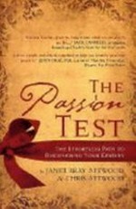 The passion test : the effortless path to discovering your destiny / by Janet Bray Attwood & Chris Attwood.