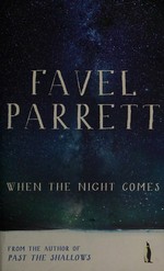 When the night comes / Favel Parrett.