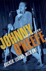 Johnny O'Keefe : rocker legend wild one / Jeff Apter.