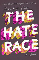 The hate race : a memoir / Maxine Beneba Clarke.