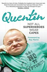 Quentin : not all superheroes wear capes / Quentin Kenihan.