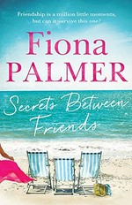 Secrets between friends / Fiona Palmer.