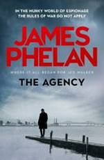 The agency / James Phelan.