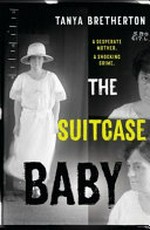 The suitcase baby / Tanya Bretherton.