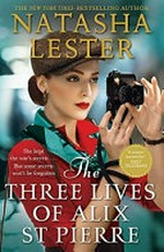 The three lives of Alix St Pierre / Natasha Lester.