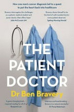 The patient doctor / Dr Ben Bravery.