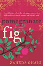 Pomegranate & fig / Zaheda Ghani.