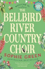 The Bellbird River Country Choir / Sophie Green.
