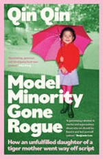 Model minority gone rogue / Qin Qin.