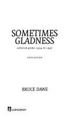Sometimes gladness : collected poems, 1954 to 1997 / Bruce Dawe