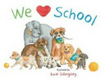 We [heart] school / illustrated by Lucie Billingsley.