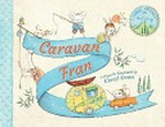 Caravan Fran / written and illustrated by Cheryl Orsini.