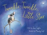 Twinkle, twinkle little star / written by Jane Taylor ; illustrated by Mandy Foot.