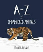 A-Z of endangered animals / Jennifer Cossins.