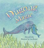 Dugong magic / Deborah Kelly ; illustrated by Lisa Stewart.
