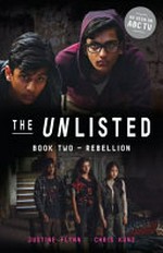 The unlisted. Justine Flynn ; Chris Kunz. Book two, Rebellion /