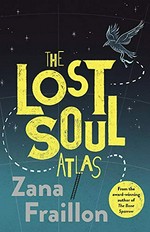 The lost soul atlas / Zana Fraillon.