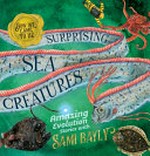 Surprising sea creatures : amazing evolution stories / with Sami Bayly.
