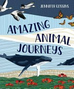 Amazing animal journeys / Jennifer Cossins.