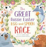 The great Aussie Easter egg-and-spoon race / written by Sophie Sayle ; illustrated by Daron Parton.
