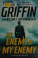 The enemy of my enemy / W. E. B. Griffin and William E. Butterworth IV.